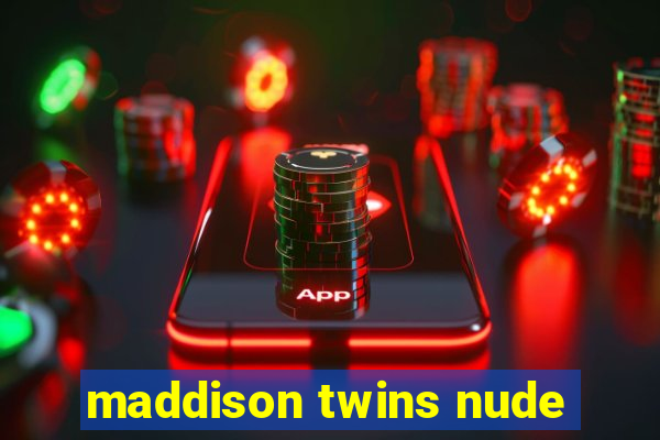 maddison twins nude